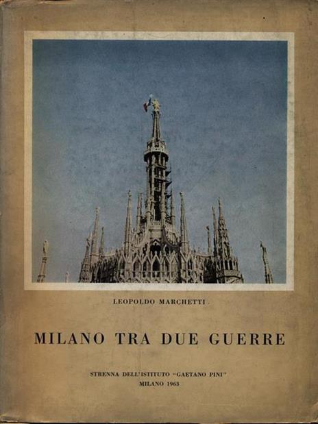Milano tra due guerre - Leopoldo Marchetti - 2