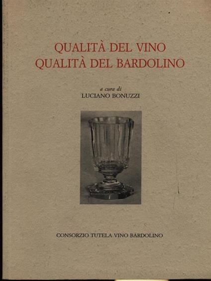 Qualità del vino. Qualità del Bardolino - Luciano Bonuzzi - copertina
