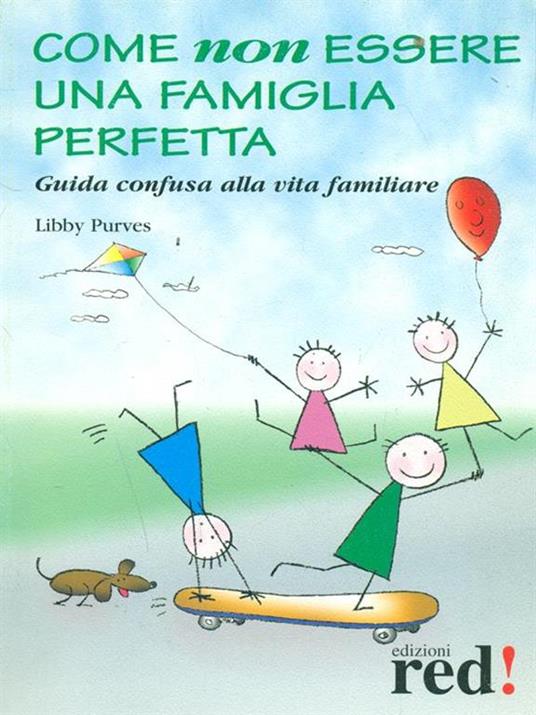 Come non essere una famiglia perfetta. Guida confusa alla vita familiare - Libby Purves - copertina