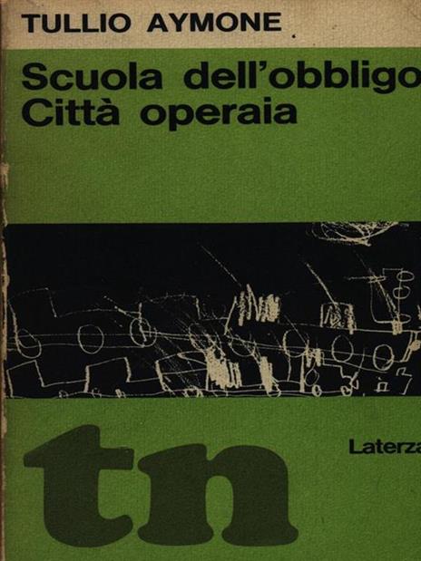 Scuola dell'obbligo città operaia - Tullio Aymone - copertina