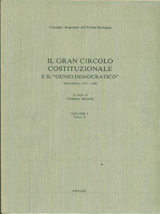 Il gran circolo costituzionale e il genio democratico. Volume I tomo II - Umberto Marcelli - copertina