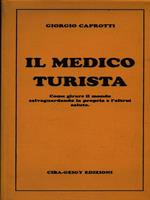 Il medico turista. Come girare il mondo salvaguardando la propria e l'altrui salute