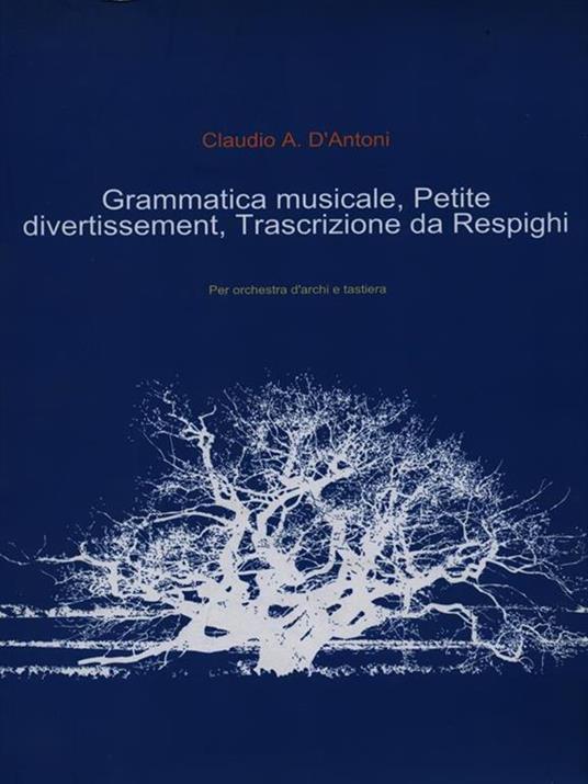 Grammatica musicale, Petite divertissement, Trascrizione da Respighi - Claudio A. D'Antoni - copertina