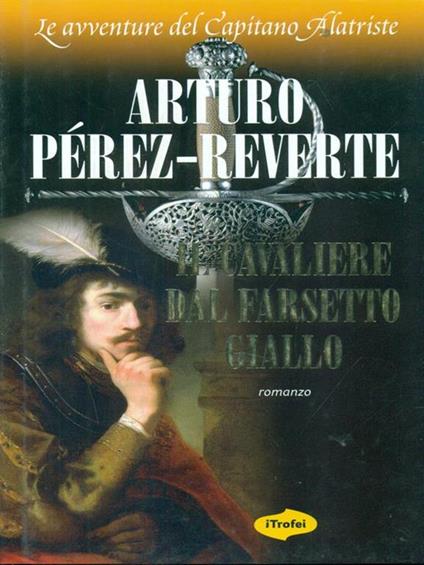 Il cavaliere dal farsetto giallo - Arturo Pérez-Reverte - copertina