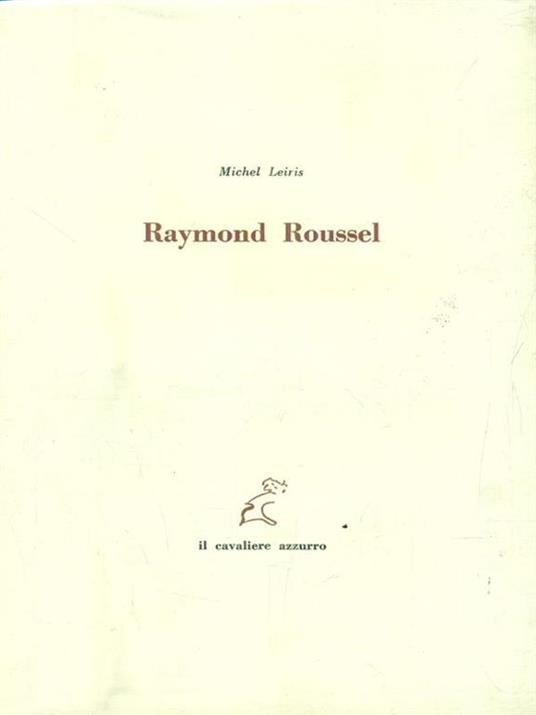 Raymond Roussel. Con un'incisione di Filiberto Ghedini - Michel Leiris - 3