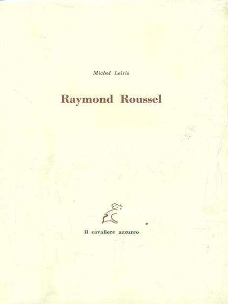 Raymond Roussel. Con un'incisione di Filiberto Ghedini - Michel Leiris - copertina