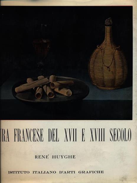 Pittura francese del XVII e XVIII secolo - René Huyghe - 2