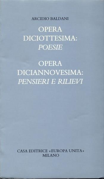 Opera diciottesima: poesie / Opera diciannovesima: pensieri e rilievi - Arcidio Baldani - copertina