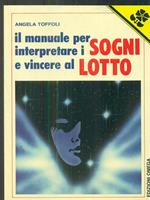 Il manuale per interpretare i sogni e vincere al lotto