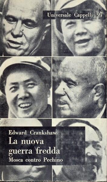 La nuova guerra fredda. Mosca contro Pechino - Edward Crankshaw - 3