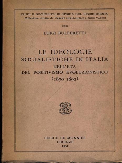 Le ideologie socialistiche in Italia nell'età del positivismo evoluzionistico - Luigi Bulferetti - 3