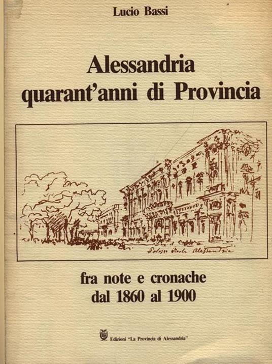 Alessandria quarant'anni di Provincia - Lucio Bassi - copertina