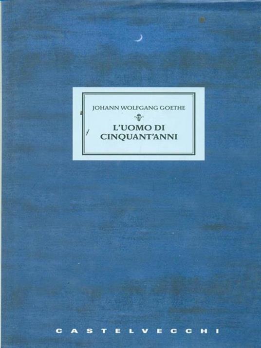 L' uomo di cinquant'anni. Tre racconti - Johann Wolfgang Goethe - copertina