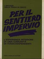 Per il sentiero impervio. L'esperienza interiore di una comunità di tossicodipendenti