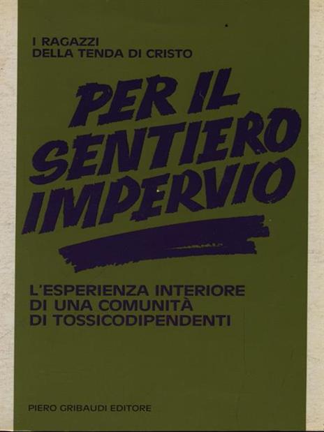 Per il sentiero impervio. L'esperienza interiore di una comunità di tossicodipendenti - copertina