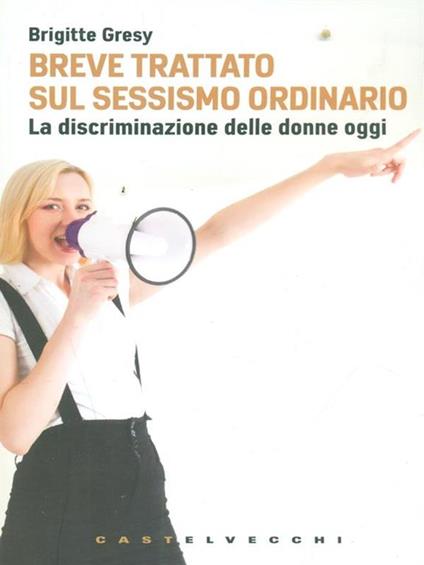 Breve trattato sul sessismo ordinario. La discriminazione delle donne oggi - Brigitte Gresy - copertina