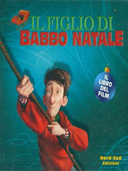 Il figlio di Babbo Natale. Il libro del film - Annie Auerbach - copertina