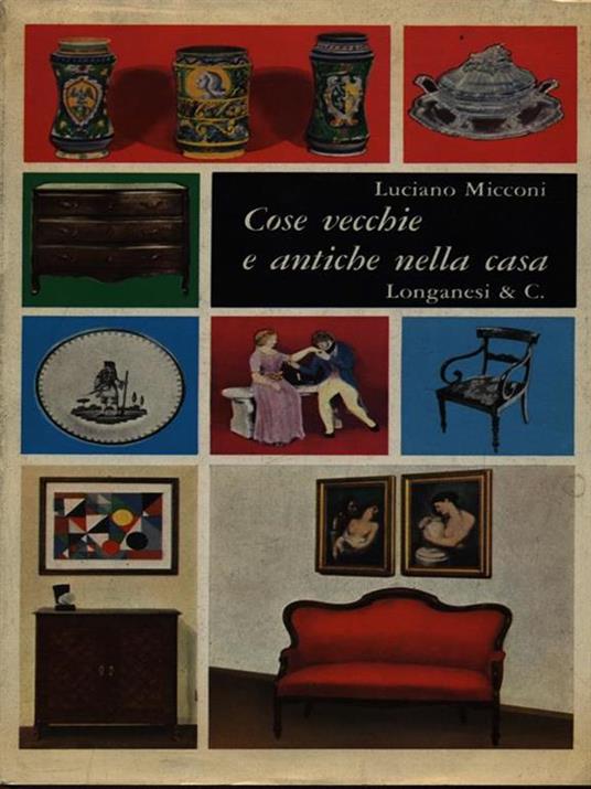 Cose vecchie e antiche nella casa - Luciano Micconi - 4