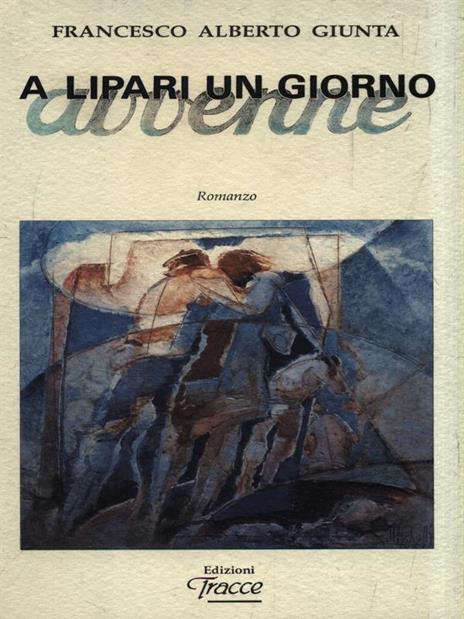 Lipari un giorno avvenne - Francesco Alberto Giunta - 3