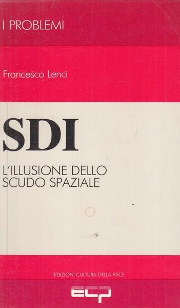 SDI l'illusione dello scudo spaziale - Francesco Lenci - copertina