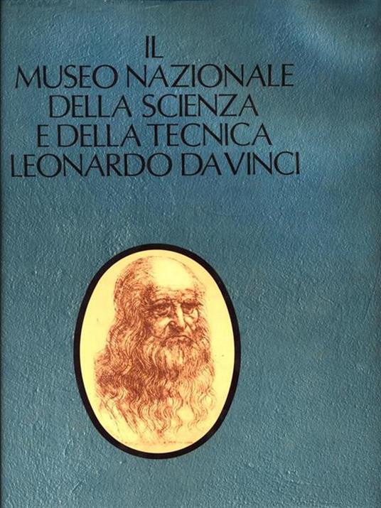 Il museo nazionale della scienza e della tecnica Leonardo da Vinci. Volume 1 - Orazio Curti - copertina