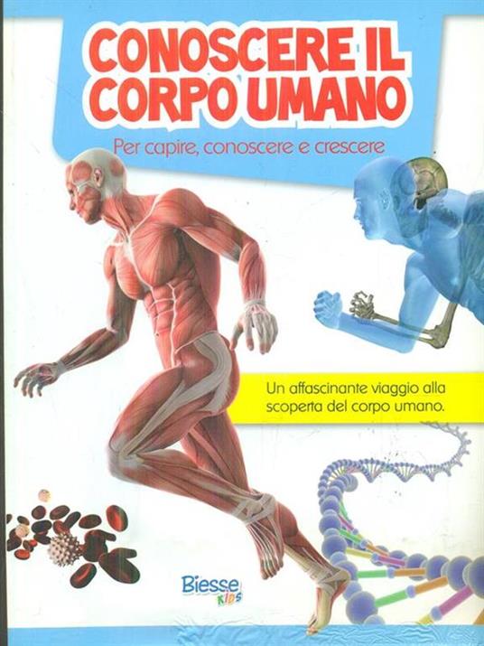 Conoscere il corpo umano. Per capire, conoscere e crescere - copertina