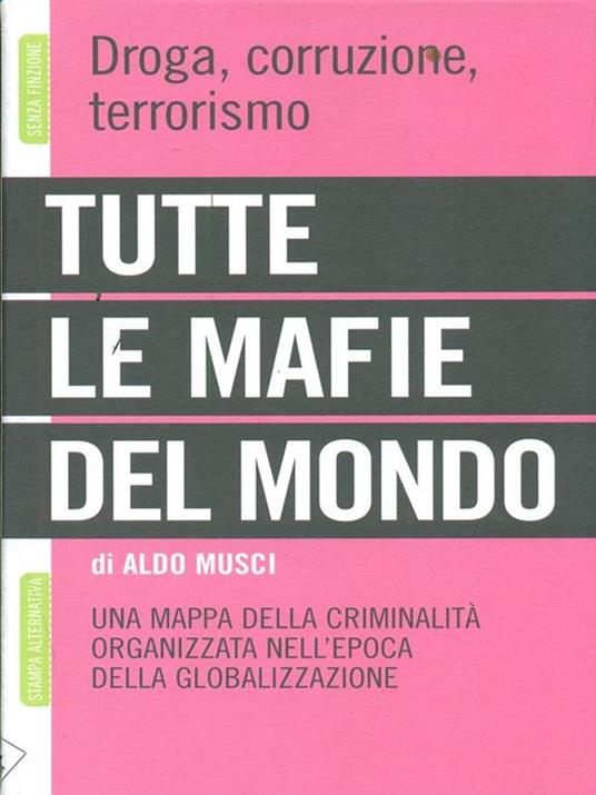 Tutte le mafie del mondo. Una mappa della criminalità organizzata nell'epoca della globalizzazione - Aldo Musci - copertina