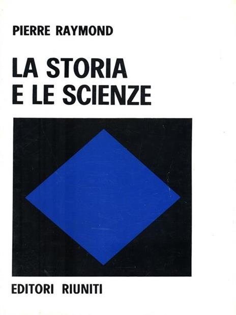 La storia e le scienze - Pierre Raymond - copertina