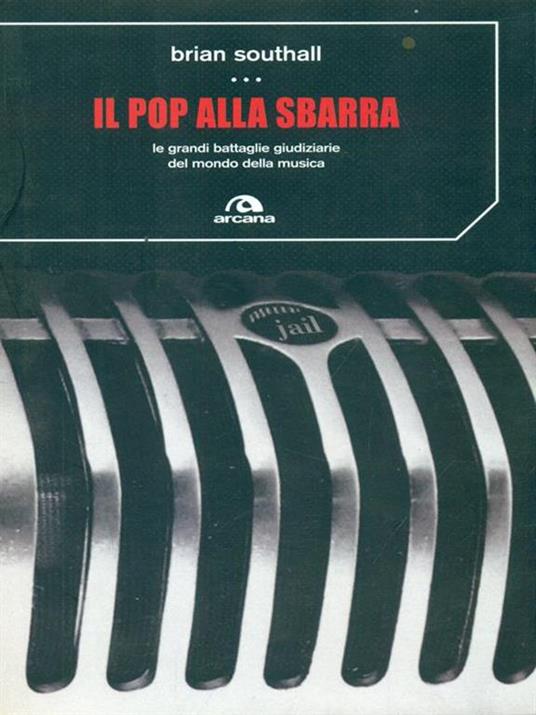 Il pop alla sbarra. Le grandi battaglie giudiziarie del mondo della musica - Brain Southall - copertina