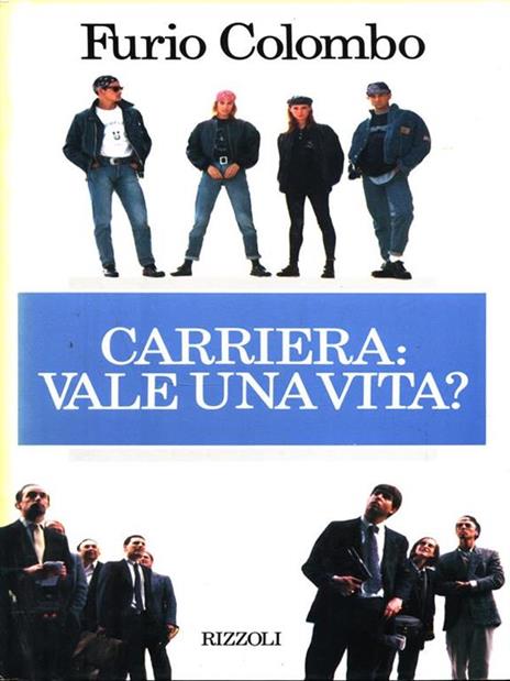 Carriera: vale una vita? - Furio Colombo - 2