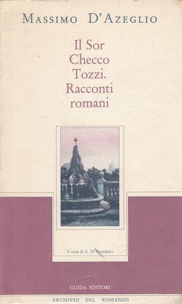 Il sor Checco Tozzi. Racconti romani - Massimo D'Azeglio - 2