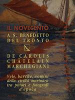 Il Novecento a S. Benedetto del Tronto. Vele, barche, uomini della civiltà marinara tra pittori e fotografi d'epoca