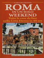 Roma in un solo weekend. Tutte le cose da fare nella città eterna in 48 ore