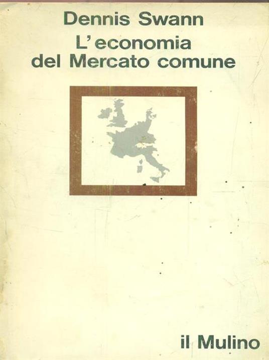 L' economia del mercato comune - Dennis Swann - 2