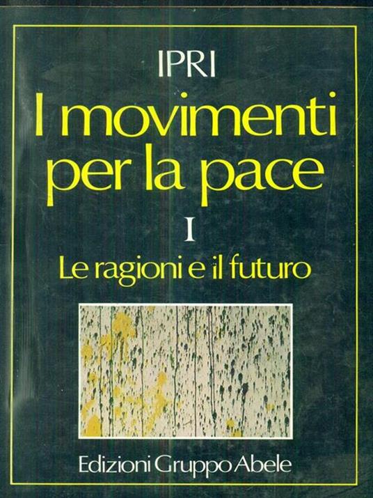 I Movimenti per la pace. Vol. 1: Le ragioni e il futuro - 3