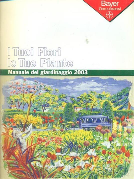 I Tuoi Fiori le tue Piante. Manuale del Giardinaggio 2003 - copertina