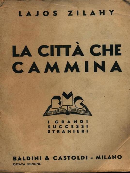 La città che cammina - Lajos Zilahy - 2