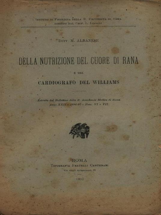 Della nutrizione del cuore di rana e del cardiografo del Williams. Estratto - M. Albanese - 4