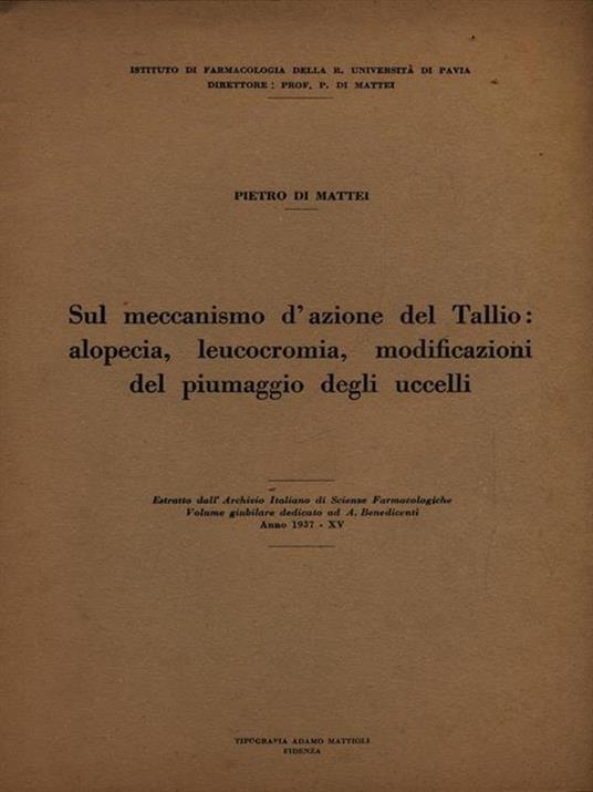Sul meccanismo d'azione del Tallio: alopecia, leucocromia, modificazioni piumaggio degli uccelli - Estratto - Pietro Di Mattei - 2