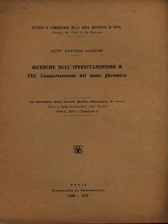 Ricerche sull'ipervitaminismo B. VIII comportamento del tasso glicemico. Estratto - Antonio Allegri - copertina