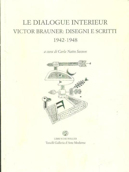 Le dialogue interieur. Victor Brauner: disegni e scritti 1942-1948 - Carla Natto Sasson - copertina