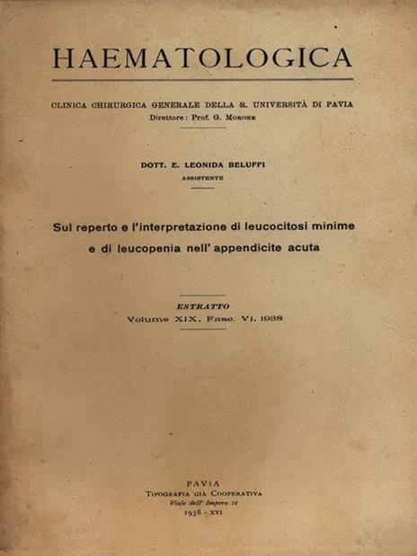 Sul reperto e l'interpretazione di leucocitosi minime e di leucopenia nell'appendice acuta. Estratto - Leonida Beluffi - copertina