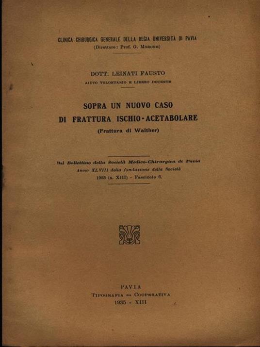 Sopra un nuovo caso di frattura ischio-acetabolare. Estratto - Fausto Leinati - copertina