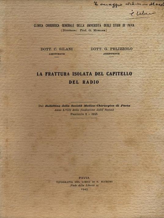 La frattura isolata del capitello del radio. Estratto - Cesare Silani,G. Pelizzolo - 2