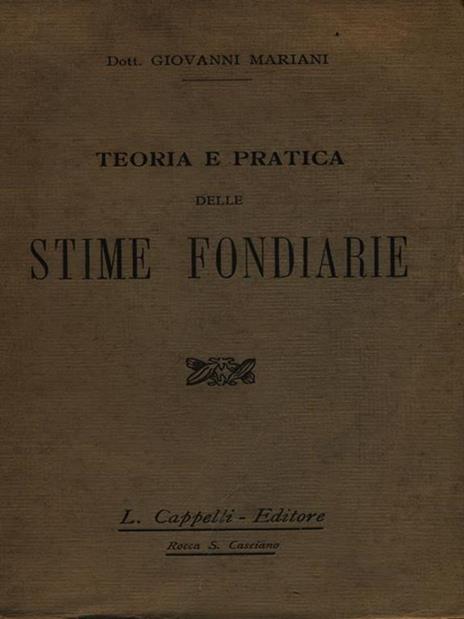 Teoria e pratica delle stime fondiarie - Giovanni Mariani - 2