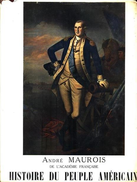 Histoire du Peuple Americain. Tome 1 - André Maurois - copertina