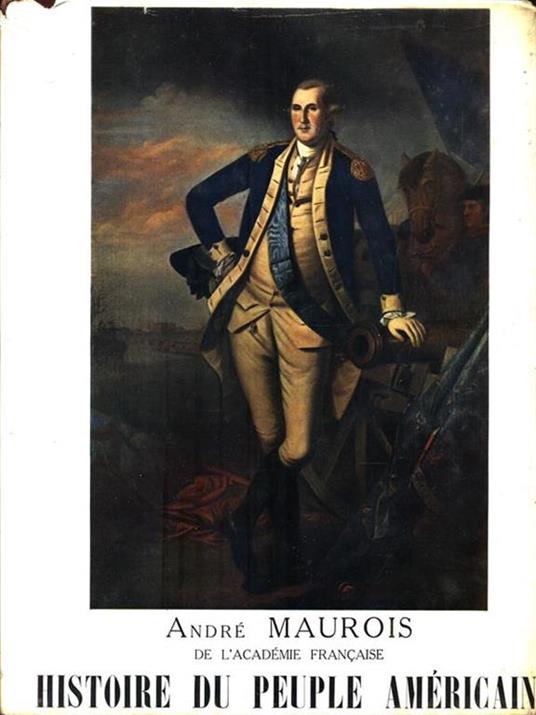 Histoire du Peuple Americain. Tome 1 - André Maurois - 2