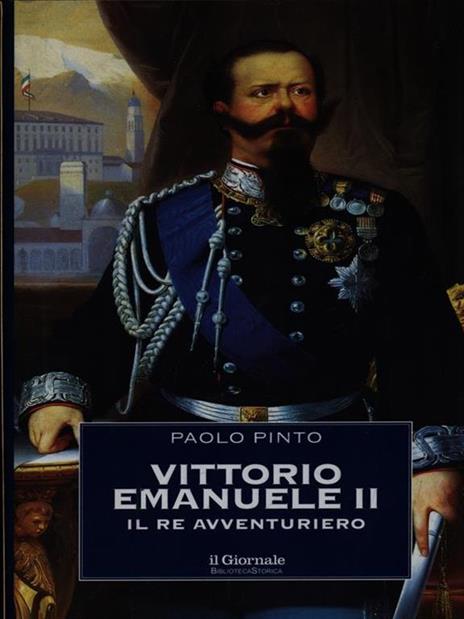 Vittorio Emanuele II. Il re avventuriero - Paolo Pinto - copertina