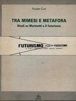 Tra mimesi e metafora. Studi su Marinetti e il futurismo