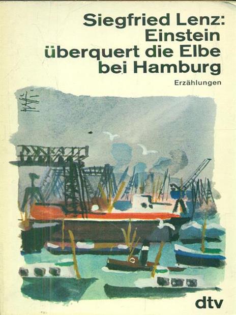 Einstein uberquert die elbe bei Hamburg - Siegfried Lenz - copertina